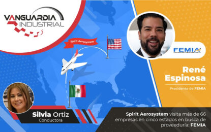 Spirit Aerosystem visita más de 66 empresas en cinco estados en busca de proveeduría: FEMIA