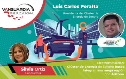 Electromovilidad: Clúster de Energía de Sonora busca integrar una mega región con Arizona